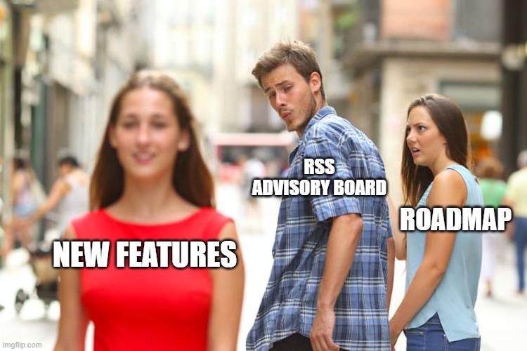 A man labeled RSS Advisory Board checks out a girl labeled New Features while his girlfriend labeled Roadmap stares daggers at him.